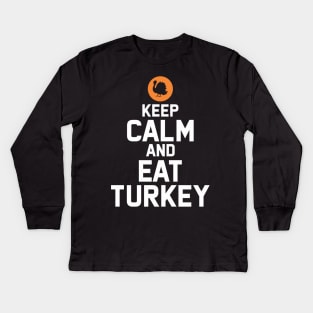 keep calm and eat turkey Kids Long Sleeve T-Shirt